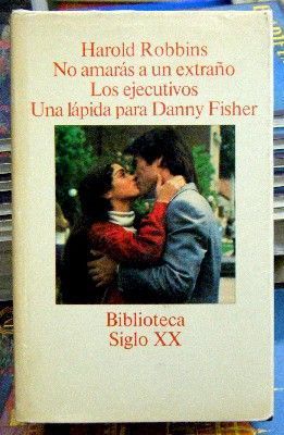 NO AMARAS A UN EXTRAÑO - LOS EJECUTIVOS - UNA LAPIDA PARA DANNY FISHER. BIBLIOTECA SIGLO XX.