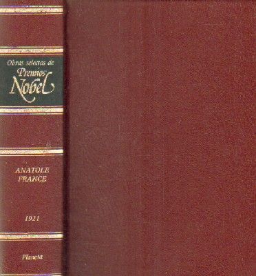 OBRAS SELECTAS DE PREMIOS NOVEL: ANATOLE FRANCE 1921
