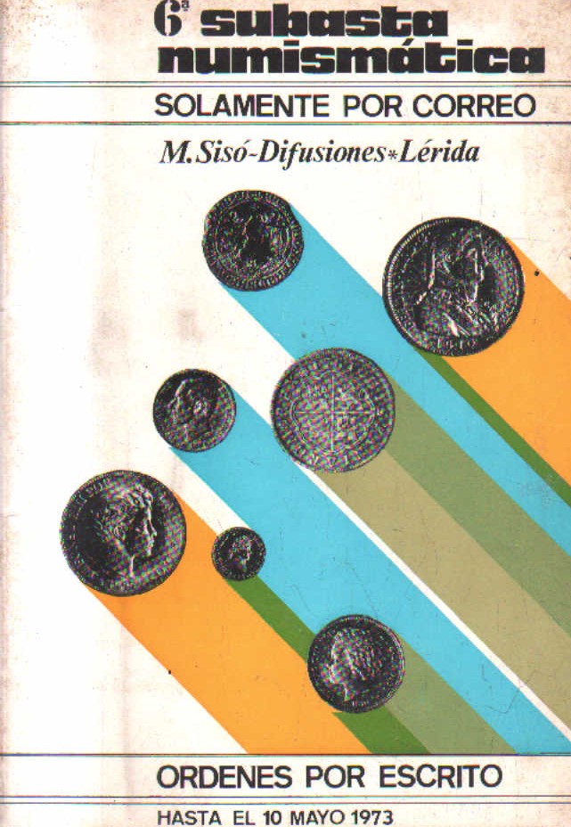 6ª  SUBASTA NUMISMATICA. HASTA EL 10 DE MAYO 1973.