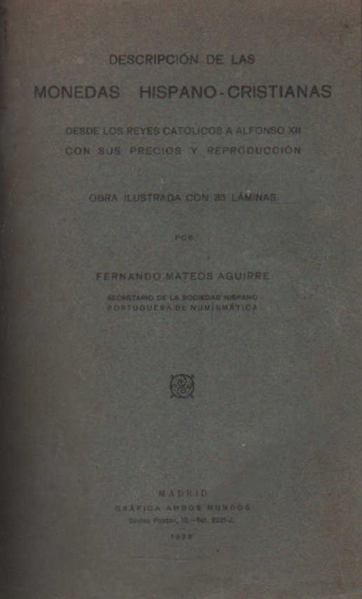 DESCRIPCIÓN DE LAS MONEDAS HISPANO-CRISTIANAS DESDE LOS REYES CATOLICOS A ALFONSO XII