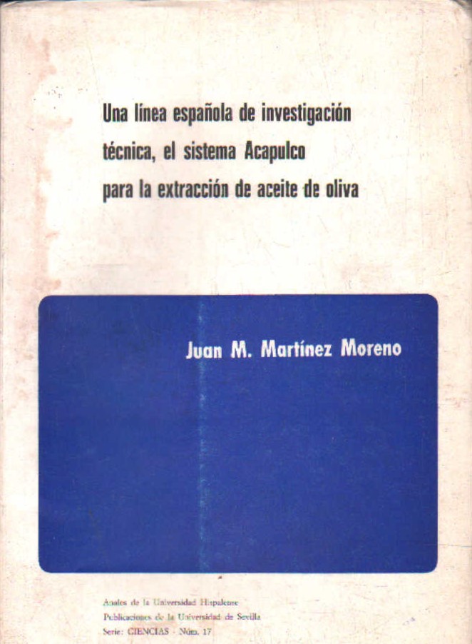 UNA LINEA ESPAÑOLA DE INVESTIGACIÓN, EL SISTEMA ACAPULCO PARA LA EXTRACCION DE ACEITE DE OLIVA