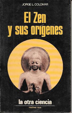 EL ZEN Y SUS ORIGENES - COLECCIÓN LA OTRA CIENCIA
