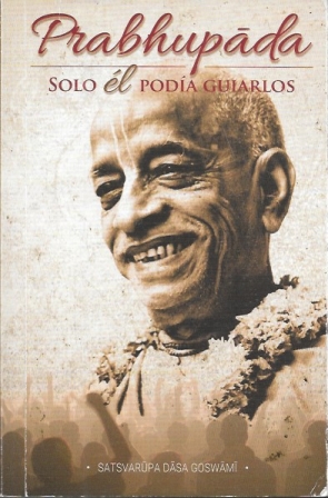 PRABHUPADA - SOLO EL PODIA GUIARLOS