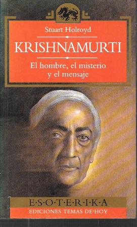 KRISHNAMURTI - EL HOMBRE, EL MISTERIO Y EL MENSAJE