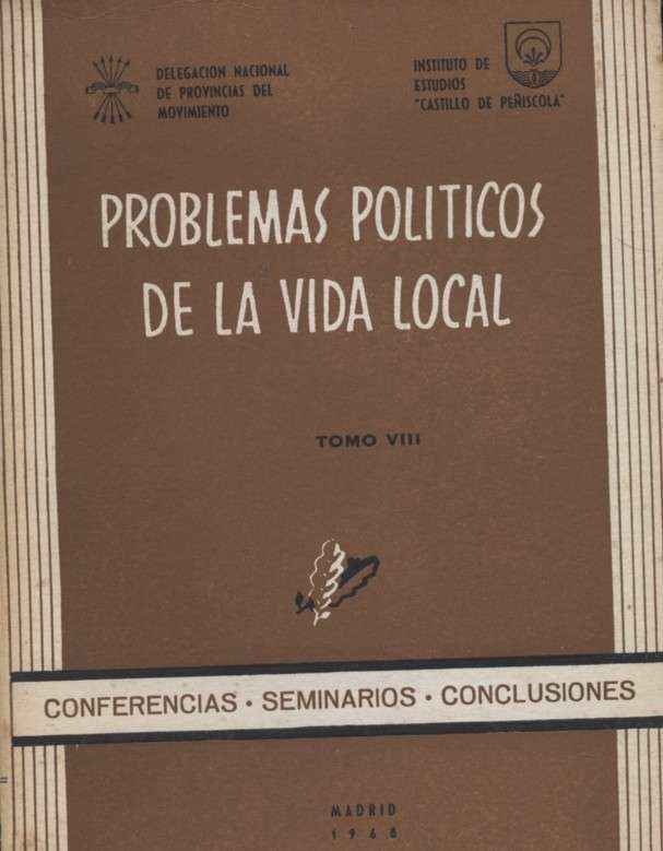 PROBLEMAS POLITICOS DE LA VIDA LOCAL. TOMO Vlll