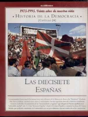Hª DE LA DEMOCRACIA. LA AVENTURA DE LA LIBERTAD. CAPÍTULO 24: LAS DIECISIETE ESPAÑAS.