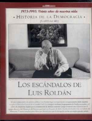 Hª DE LA DEMOCRACIA. LA AVENTURA DE LA LIBERTAD. CAPÍTULO 46: LOS ESCANDALOS DE LUIS ROLDAN.