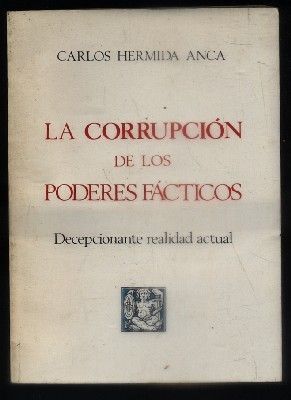 LA CORRUPCION DE LOS PODERES FACTICOS. DECEPCIONANTE REALIDAD ACTUAL.