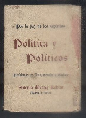 POR LA PAZ DE LOS ESPIRITUS. POLITICA Y POLITICOS. PROBLEMAS JURIDICOS, MORALES Y TECNICOS.