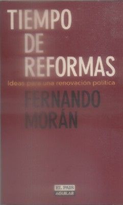 TIEMPO DE REFORMAS. IDEAS PARA UNA RENOVACION POLITICA.