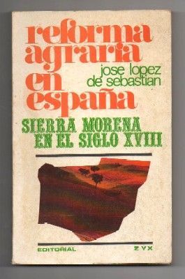 REFORMA AGRARIA EN ESPAÑA. SIERRA MORENA EN EL SIGLO XVIII.