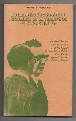 LIBERALISMO Y SOCIALISMO: PROBLEMAS DE LA TRANSICION. EL CASO CHILENO.