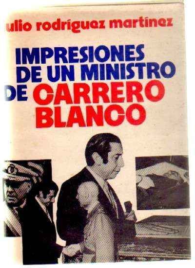 IMPRESIONES DE UN MINISTRO DE CARRERO BLANCO