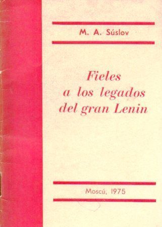FIELES A LOS LEGADOS DEL GRAN LENIN.