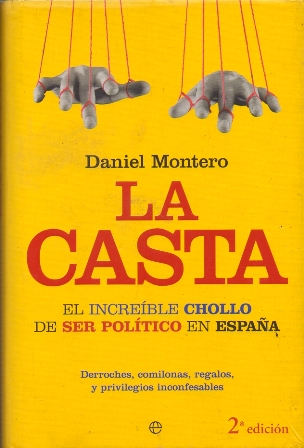 LA CASTA. EL INCREIBLE CHOLLO DE SER POLITICO EN ESPAÑA.