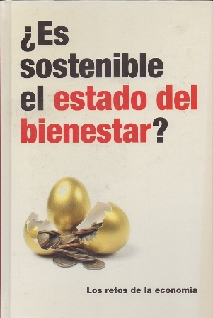 ¿ES SOSTENIBLE EL ESTADO DEL BIENESTAR? LOS RETOS DE LA ECONOMIA.
