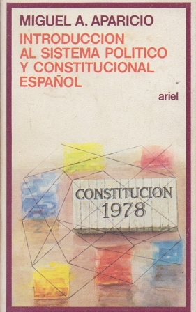 INTRODUCCION AL SISTEMA POLITICO Y CONSTITUCIONAL ESPAÑOL.