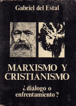MARXISMO Y CRISTIANISMO ¿DIALOGO O ENFRENTAMIENTO?
