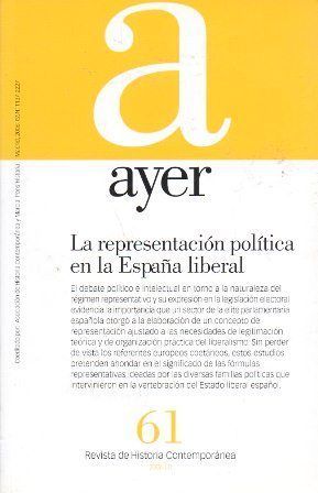 REVISTA DE HISTORIA CONTEMPORANEA AYER 61  - LA REPRESENTACION POLITICA EN LA ESPAÑA LIBERAL