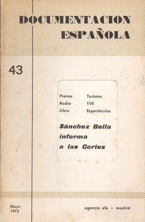 DOCUMENTACION ESPAÑOLA Nº 43 MAYO 1972 SANCHEZ BELLA INFORMA A LAS CORTES