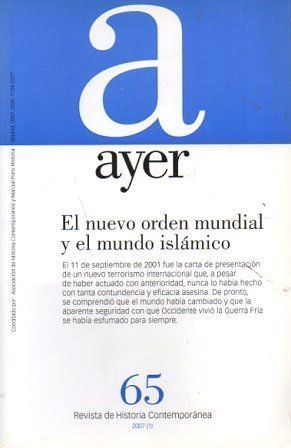 REVISTA AYER 2007 (1) Nº 65 EL NUEVO ORDEN MUNDIAL Y EL MUNDO ISLAMICO