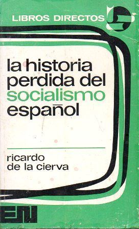 LA HISTORIA PERDIDA DEL SOCIALISMO ESPAÑOL