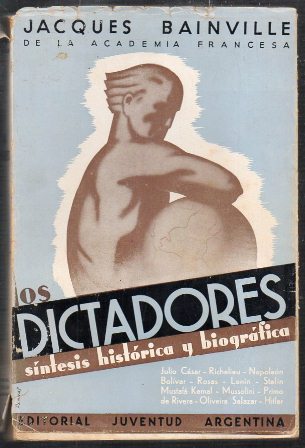 LOS DICTADORES. SINTESIS HISTORICA Y BIOGRAFICA