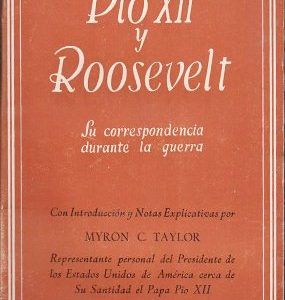 PIO XII Y ROOSEVELT SU CORRESPONDENCIA DURANTE LA GUERRA
