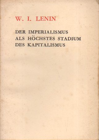 DER IMPERIALISMUS ALS  HÖCHSTES STADIUM DES KAPITALISMUS