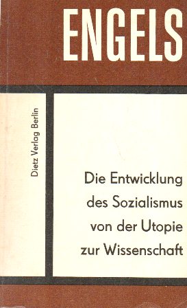 ENGELS, DIE ENTWICKLUNG DES SOZIALISMUS VON DER UTOPIE ZUR WISSENSCHAFT
