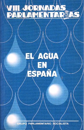 VIII JORNADAS PARLAMENTARIAS - EL AGUA EN ESPAÑA