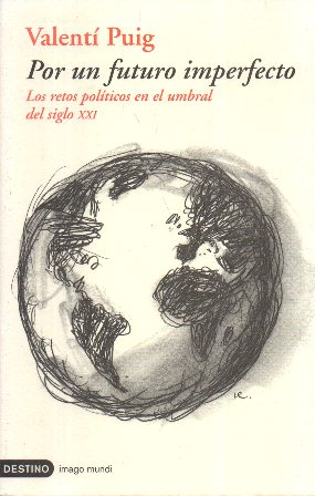 POR UN FUTURO IMPERFECTO . LOS RETOS POLITICOS EN EL UMBRAL DEL SIGLO XXI