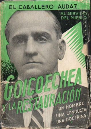 GOICOECHEA Y LA RESTAURACION. UN HOMBRE, UNA DOCTRINA, UNA CONDUCTA