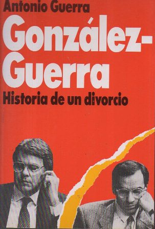 GONZALEZ-GUERRA. HISTORIA DE UN DIVORCIO