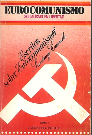 EUROCOMUNISMO SOCIALISMO EN LIBERTAD ESCRITOS SOBRE EUROCOMUNISMO TOMO I