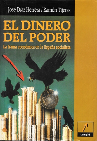 EL DINERO DEL PODER (LA TRAMA ECONOMICA EN LA ESPAÑA SOCIALISTA)
