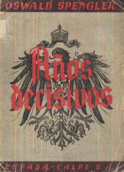 AÑOS DECISIVOS (1ª PARTE): ALEMANIA Y LA EVOLUCION HISTORICA UNIVERSAL