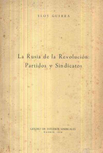 LA RUSIA DE LA REVOLUCION: PARTIDOS Y SINDICATOS
