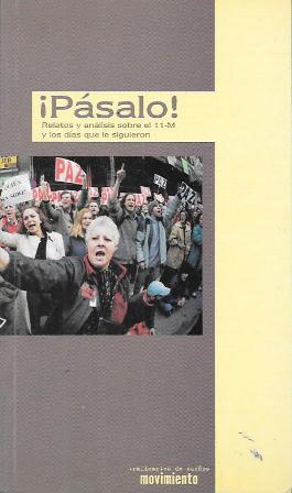 ¡PASALO! RELATOS Y ANALISIS SOBRE EL 11-M Y LOS DIAS QUE LE SIGUIERON