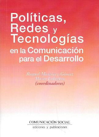 POLITICAS, REDES Y TECNOLOGIAS EN LA COMUNICACIÓN PARA EL DESARROLLO