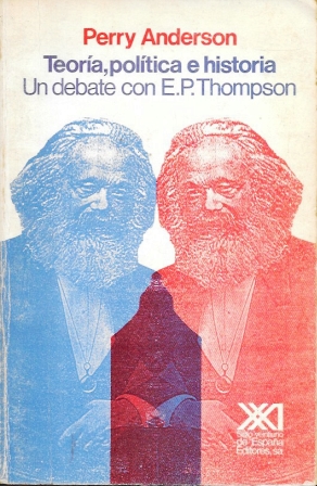 TEORIA, POLITICA E HISTORIA - UN DEBATE CON E. P. THOMPSON