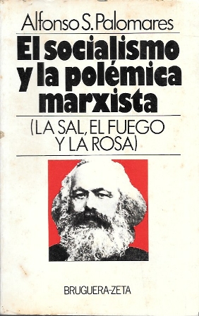 EL SOCIALISMO Y LA POLEMICA MARXISTA - LA SAL, EL FUEGO Y LA ROSA