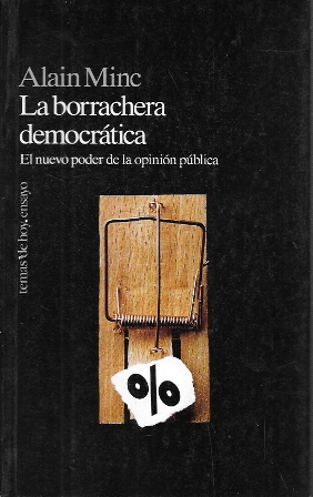 LA BORRACHERA DEMOCRATICA - EL NUEVO PODER DE LA OPINION PUBLICA