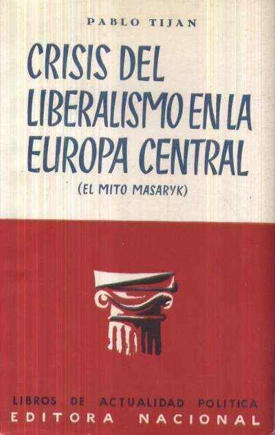 CRISIS DEL LIBERALISMO EN LA EUROPA CENTRAL (EL MITO MASARYK)
