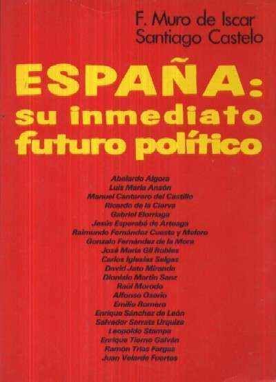 ESPAÑA: SU INMEDIATO FUTURO POLITICO