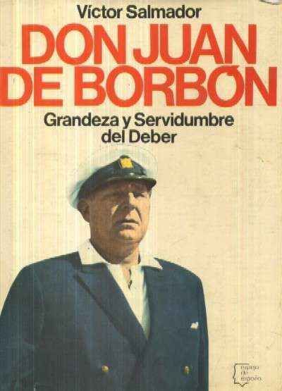 DON JUAN DE BORBON. GRANDEZA Y SERVIDUMBRE DEL DEBER