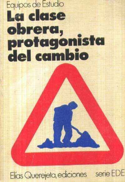 LA CLASE OBRERA, PROTAGONISTA DEL CAMBIO