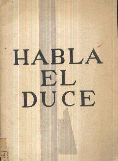 HABLA EL DUCE