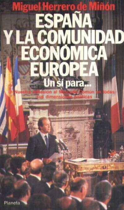 ESPAÑA Y LA COMUNIDAD ECONOMICA EUROPEA. UN SÍ PARA…
