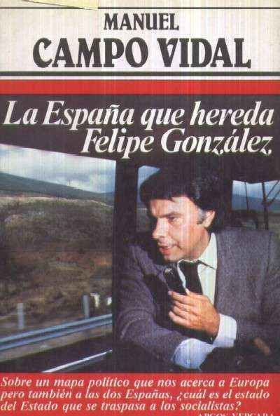LA ESPAÑA QUE HEREDA FELIPE GONZALEZ